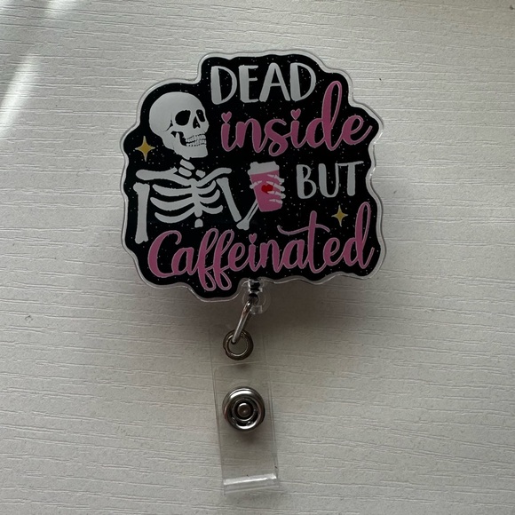 Accessories - Sarcastic “Dead Inside but Caffeinated” Acrylic Badge Reel- Skull